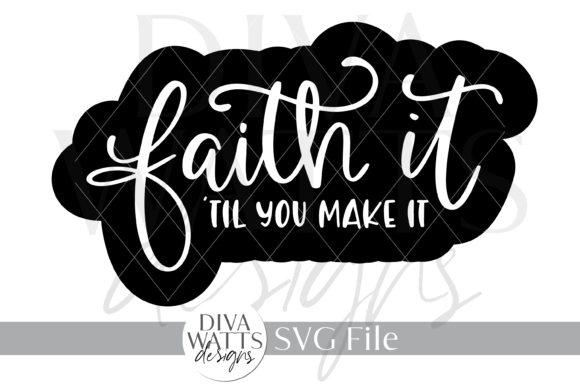 Faith It Till You Make It Design SVG